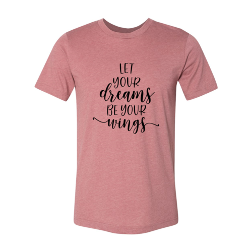 T-shirt "Let Your Dreams Be Your Wings"