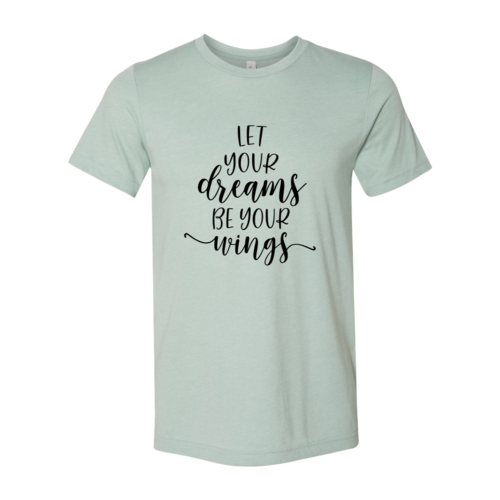 T-shirt "Let Your Dreams Be Your Wings"