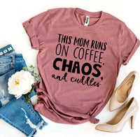 T-shirt "This Mom Runs On Coffee, Chaos, & Cuddles"