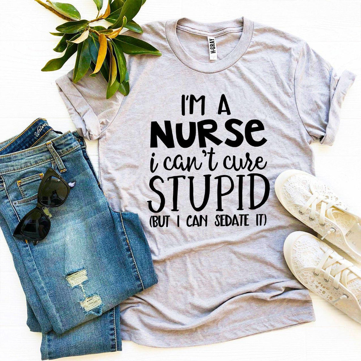 T-shirt "I’m a Nurse I Can’t Cure Stupid"