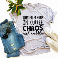 T-shirt "This Mom Runs On Coffee, Chaos, & Cuddles"